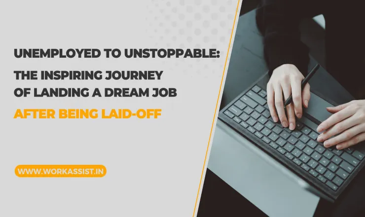Unemployed to Unstoppable: The Inspiring Journey of Landing a Dream Job After Being Laid-off
