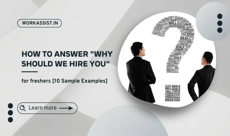 How to Answer why should we hire you for freshers [10 Sample Examples]