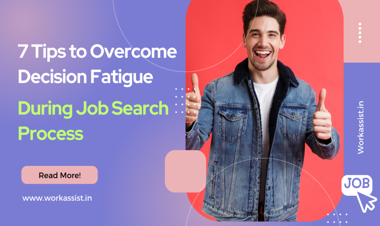 7 Tips to Overcome Decision Fatigue During Job Search Process