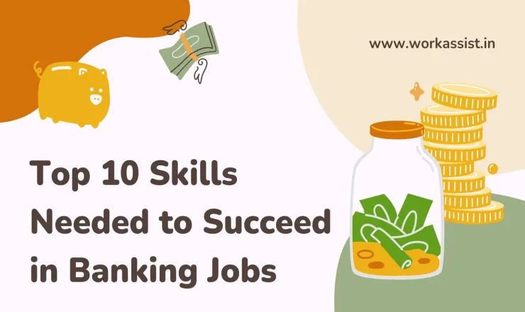 Top 10 Skills Needed to Succeed in Banking Jobs