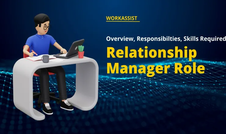 Relationship Manager Role - Overview, Responsibilties, Skills Required