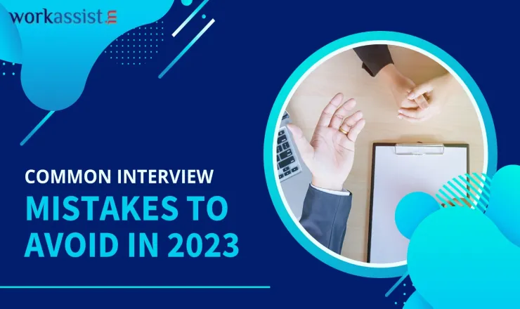 Most Common Mistakes To Avoid During an Interview in 2023